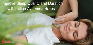 How to Improve Sleep Quality and Duration with Indian Ayurveda Herbs at Home? An Herbal Guide.