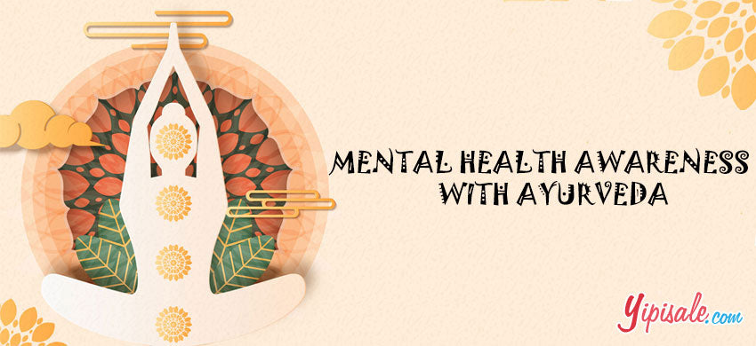 What is Mental Health Awareness? What does Ayurveda say about Mental Health?